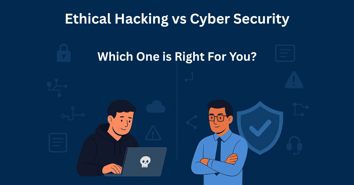 Ethical Hacking vs Cyber Security comparison graphic with two individuals representing hacking and security roles.