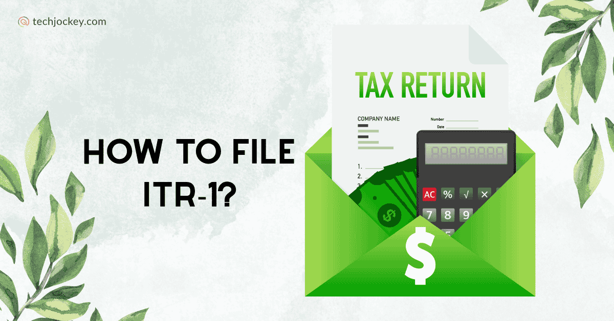 Illustration showing a green envelope containing a tax return document, calculator, and currency notes, with the heading How to File ITR-1 and techjockey.com branding.