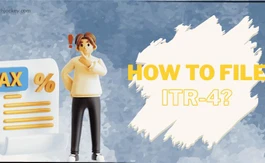 How to File ITR-4 & Maximize Your Tax Refund: Hacks Revealed!