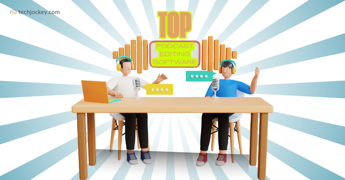 Illustration of two cartoon-style podcasters wearing headphones and speaking into microphones at a desk, with text 'Top Podcast Editing Software' and techjockey.com branding in the corner