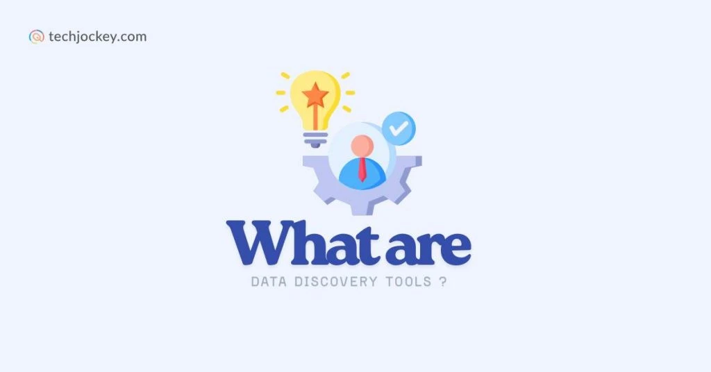 Graphic showing What are Data Discovery Tools? with a person icon inside a gear, a lightbulb with a star, and a blue checkmark above, along with techjockey.com branding.