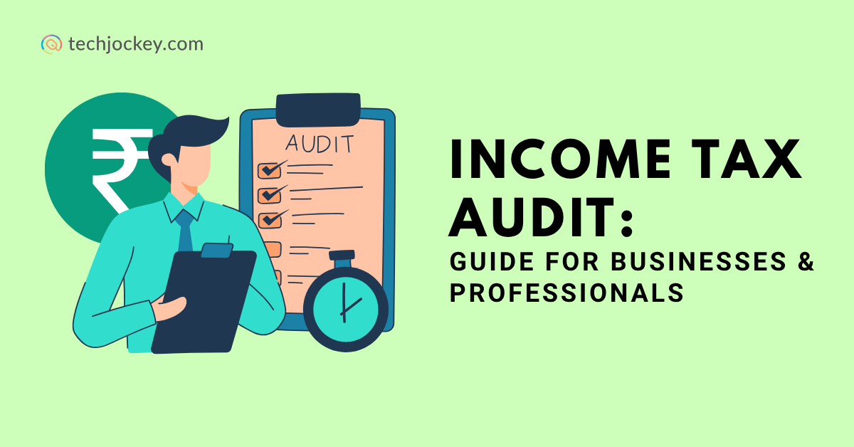 Illustration for an income tax audit guide, featuring a person holding a clipboard, a checklist labeled Audit, a clock, and a large rupee symbol, with the text: INCOME TAX AUDIT: GUIDE FOR BUSINESSES & PROFESSIONALS.