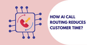 How Can AI Call Routing Reduce Customer Wait Times?