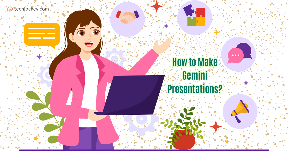 An illustrated image showing a woman in a pink blazer holding a laptop, with her face blurred. Surrounding her are colorful icons including a chat bubble, handshake, puzzle pieces, message box, and megaphone. The background has decorative plants, gears, sparkling dots, and the TechJockey logo at the top left. Text reads How to Make Gemini Presentations?.