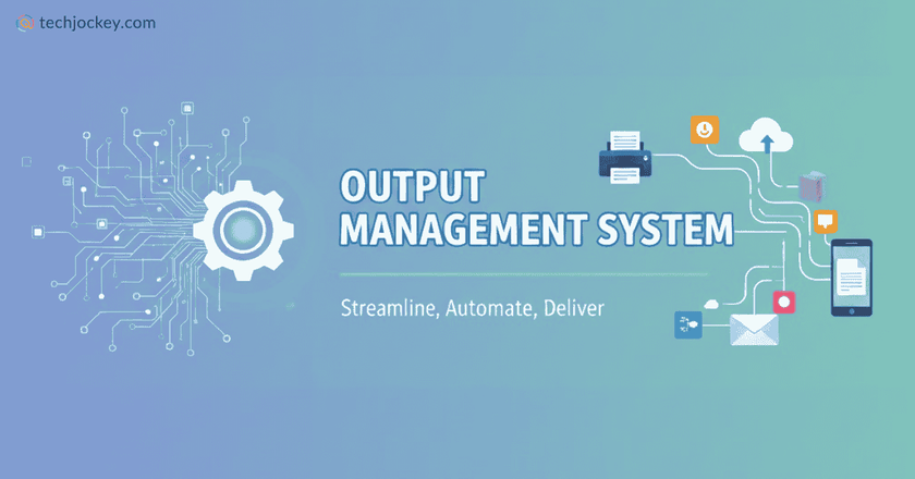 Output Management System (OMS): Definition, Types & Use Cases-feature image