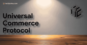Universal Commerce Protocol (UCP): Everything You Need to Know