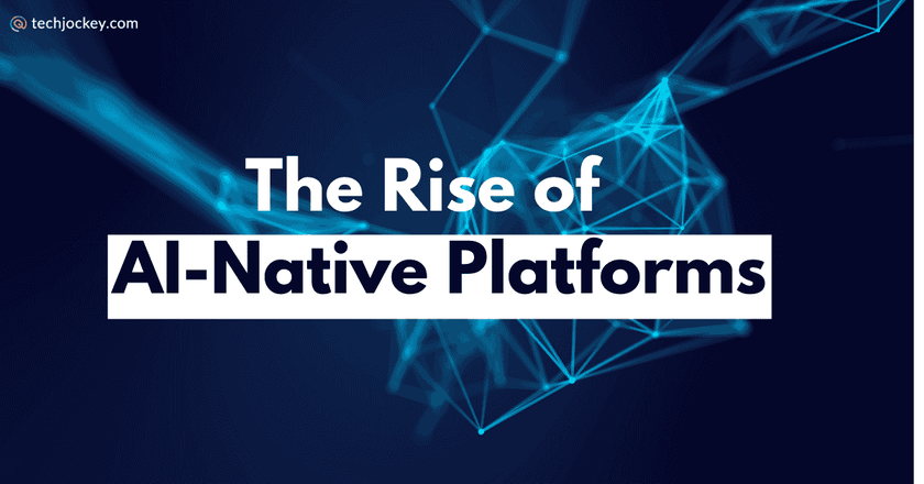 What is AI-native Platforms and How are They Riding with the Wave?-feature image