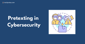 What Is Pretexting? A Hidden Social Engineering Tactic Explained