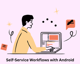 Illustration of a person working on a laptop with the title Self-Service Workflows with Android, featuring mobile workflow icons and chat elements on a pastel background.