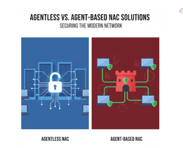Agentless vs Agent-Based NAC solutions comparison showing network-level security monitoring vs endpoint-based device control for modern network access control.