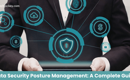 Data Security Posture Management Tools: A Complete Guide