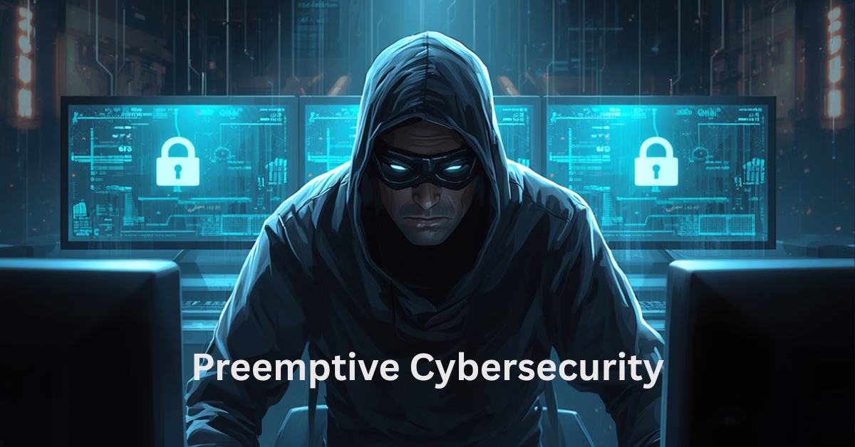 Preemptive Cybersecurity Explained: How It Works and Why It Matters?-feature image