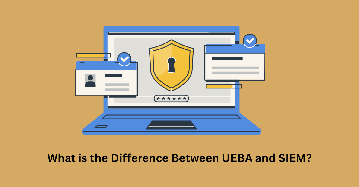What is the Difference Between UEBA and SIEM?-feature image
