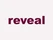 Reveal