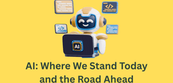 AI – Where We Are and Where Do We Go From Here?