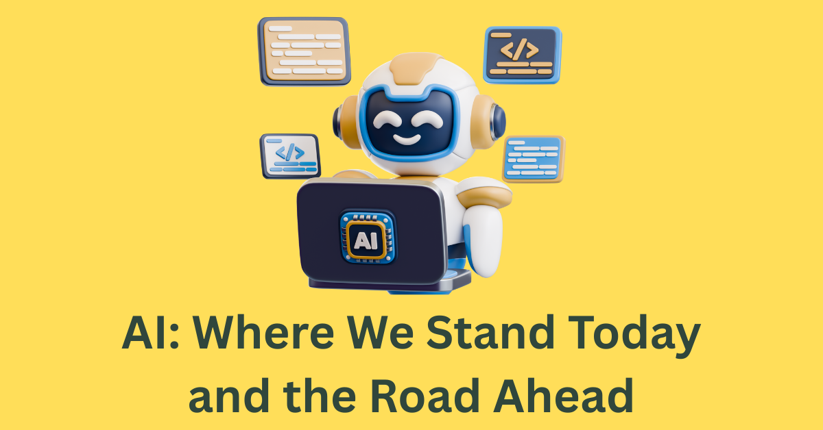 AI - Where We Are and Where Do We Go From Here?