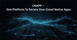 CNAPP - One Platform To Secure Your Cloud Native Apps
