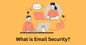 What is Email Security? Key Components and Features to Prioritize