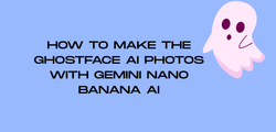 How to Make the Ghostface AI Photos with Gemini Nano Banana AI