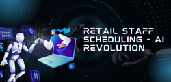 The Retail Staff Scheduling Revolution: From Paper to AI-Powered Perfection