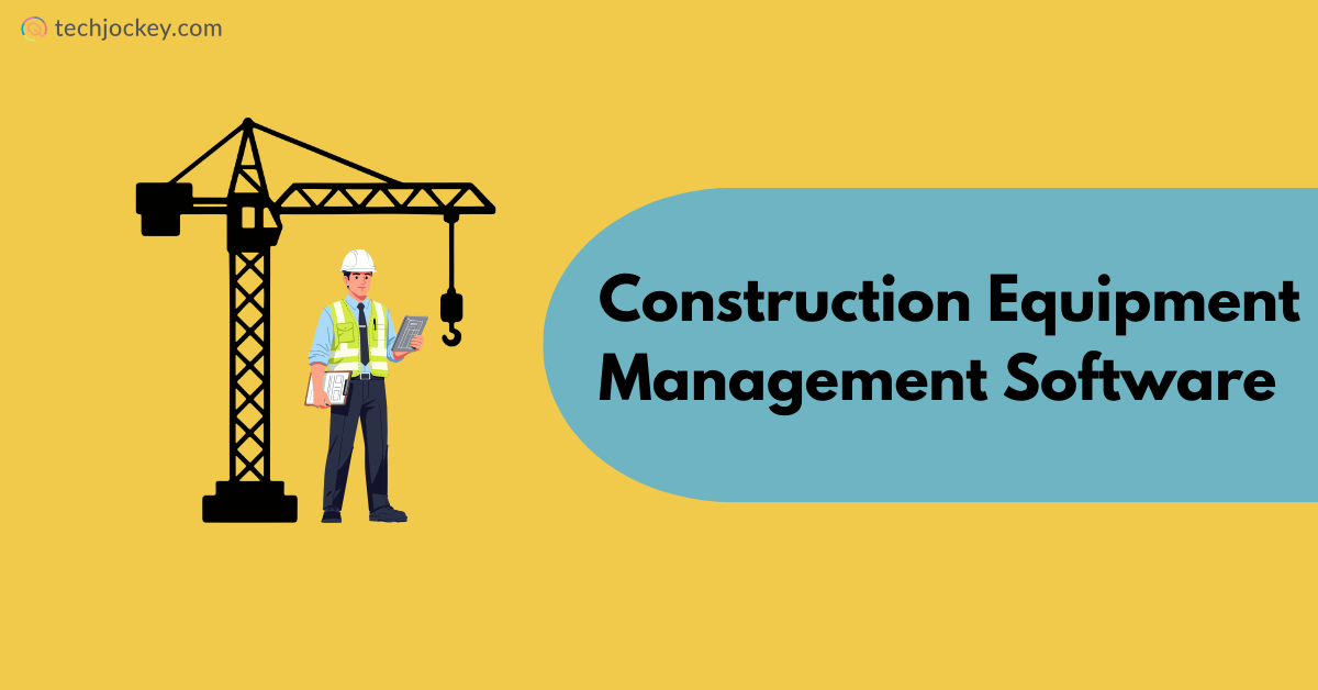 Construction Equipment Management Software: Guide & Tools