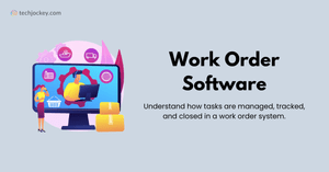 What is Work Order Software and How it Helps Businesses?