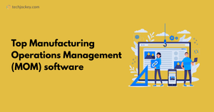 Top 5 Manufacturing Operations Management Software to Improve Factory Efficiency