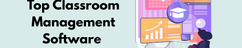 Top classroom management software tools illustration with analytics, scheduling, and digital learning features