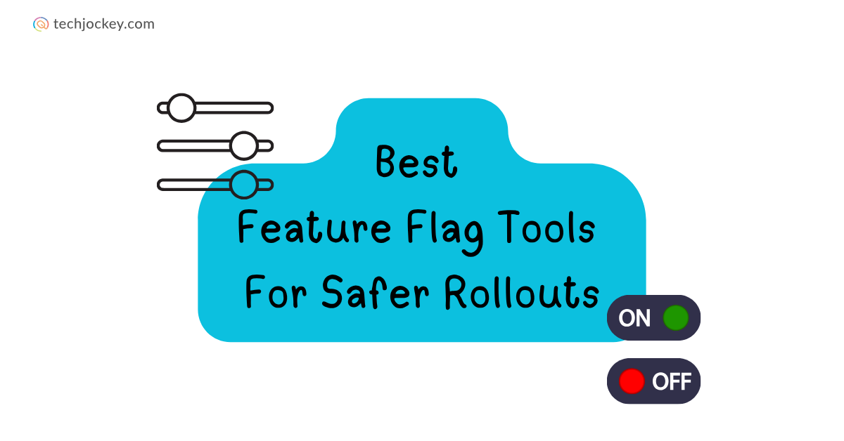 7 Best Feature Flag Tools for Safer Software Development