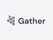 Gather