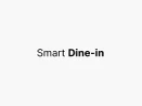 Smart Dine-in Smart Dine-in