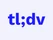 tl;dv